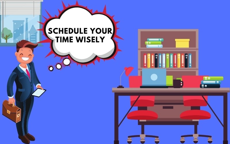 Schedule your time wisely