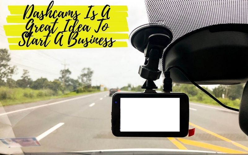 Dashcams to start a business
