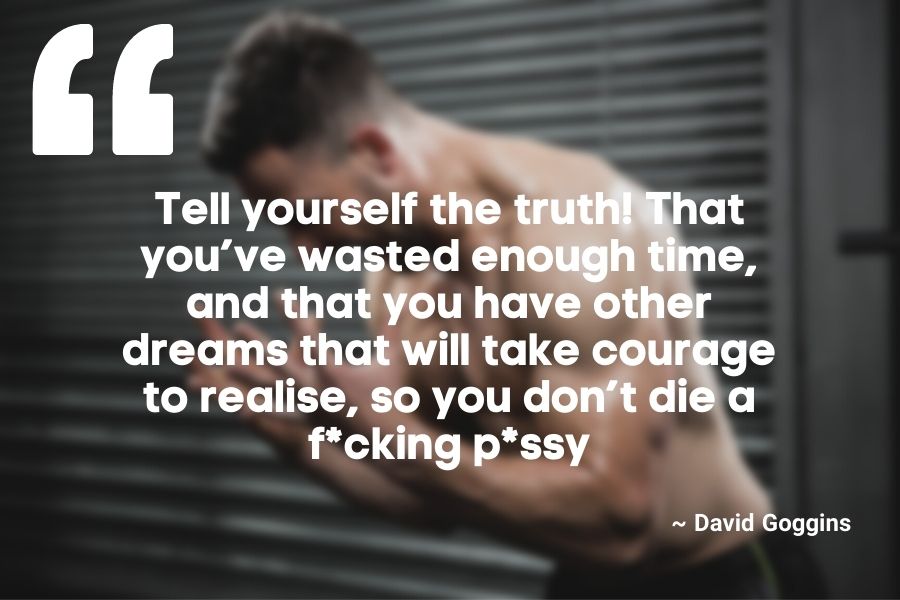 Tell yourself the truth! That you’ve wasted enough time, and that you have other dreams that will take courage to realise, so you don’t die a fcking pssy