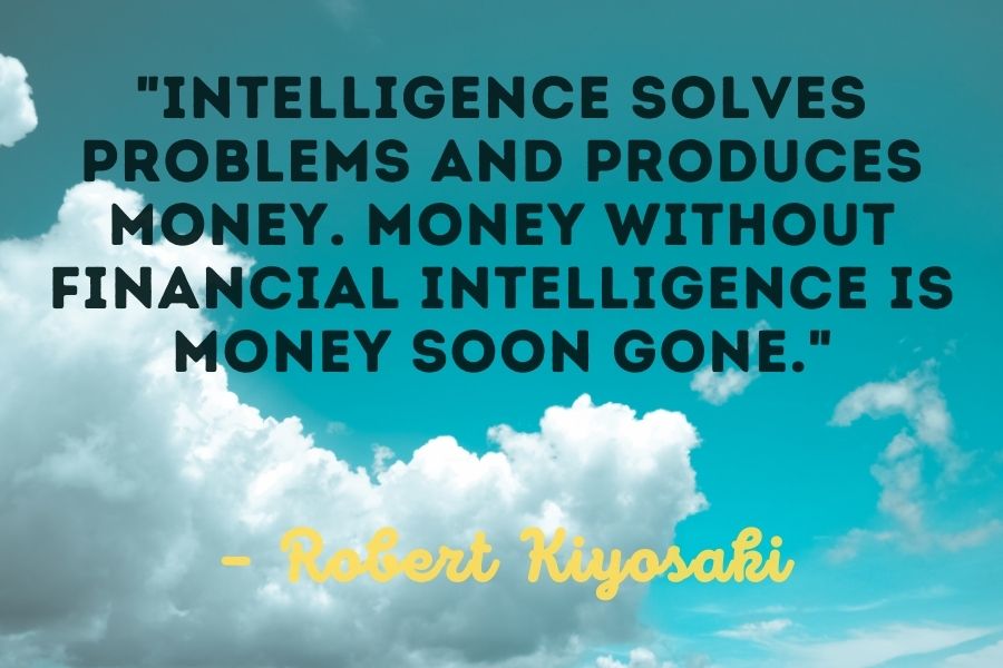 Robert Kiyosaki Quote about financial intelligence 