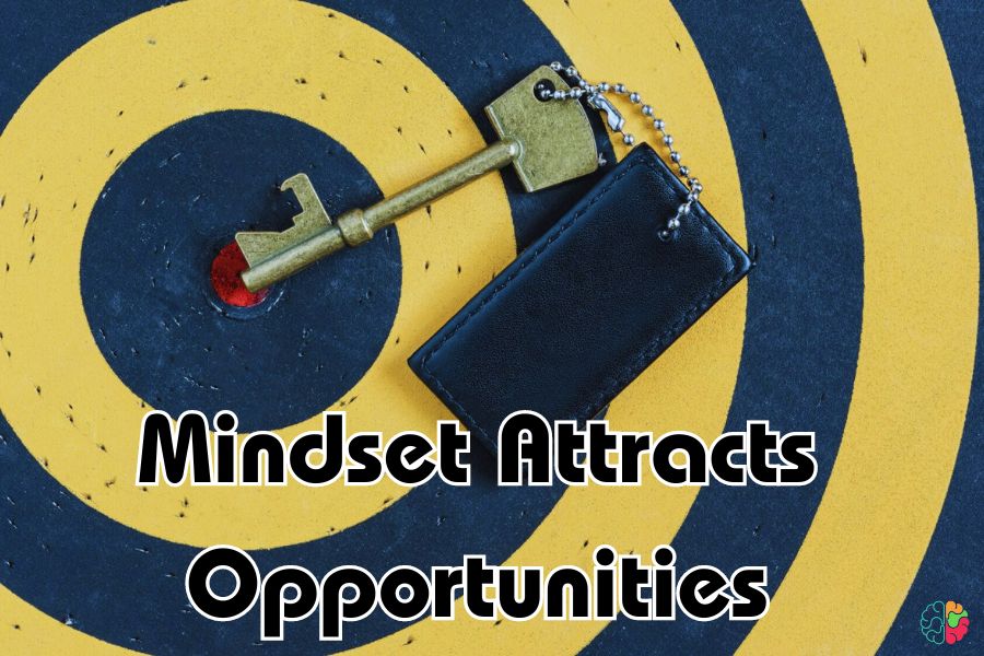 Mindset Attracts Opportunities