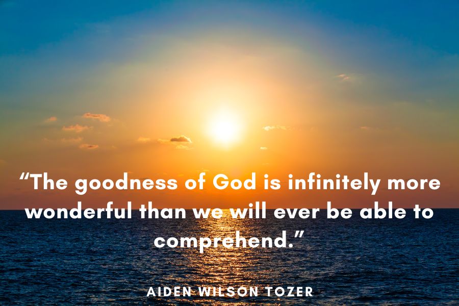 Aiden Wilson Tozer Quotes about God's Goodness with an amazing sunset.