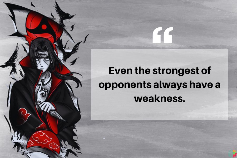Even the strongest of opponents always have a weakness.