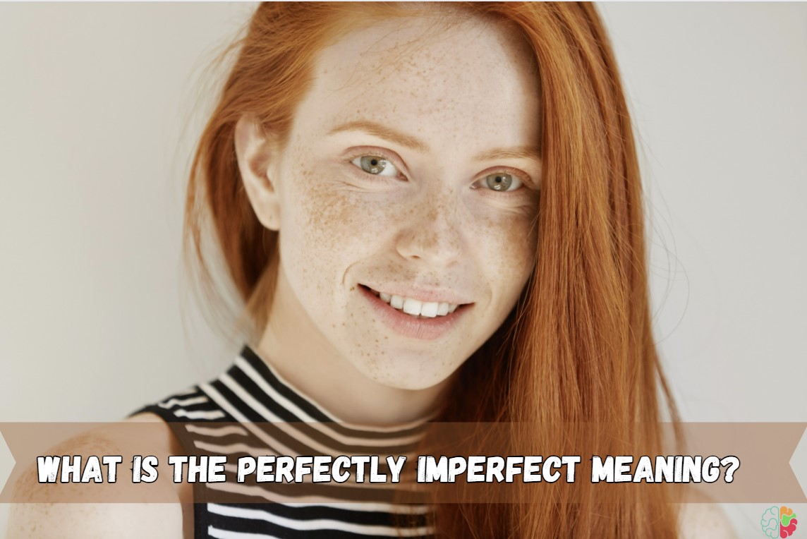 What is the perfectly imperfect meaning?