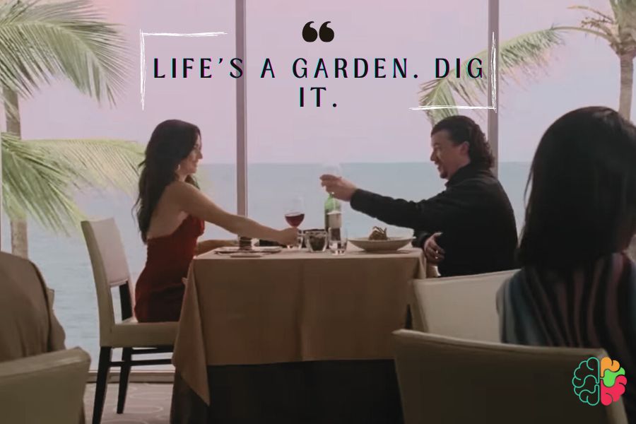 Life's a garden. Dig it.