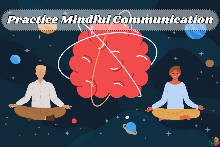 Practice Mindful Communication