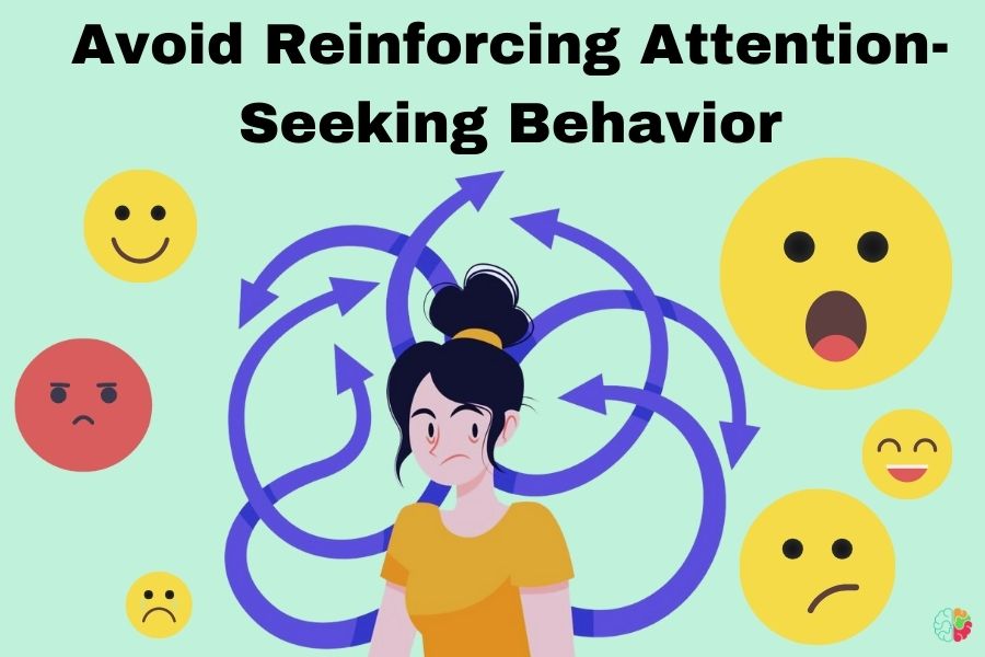 Avoid Reinforcing Attention-Seeking Behavior