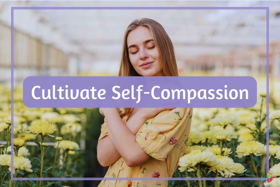 Cultivate Self-Compassion