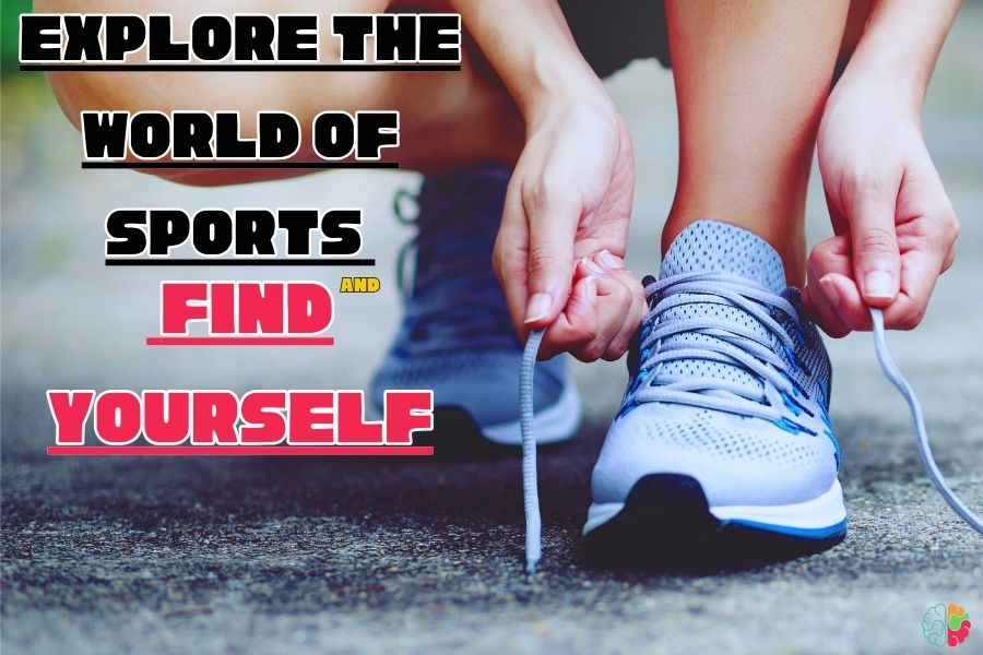 Explore the world of sports and find yourself