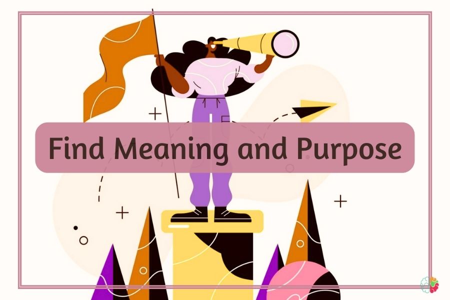 Find Meaning and Purpose