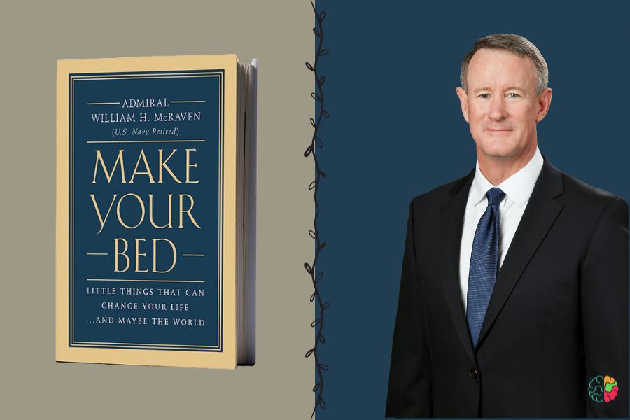 Make Your Bed Little Things That Can Change Your Life...And Maybe the World by Admiral William H. McRaven