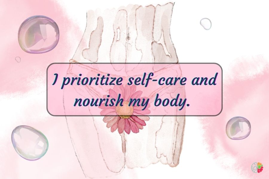 I prioritize self-care and nourish my body. 