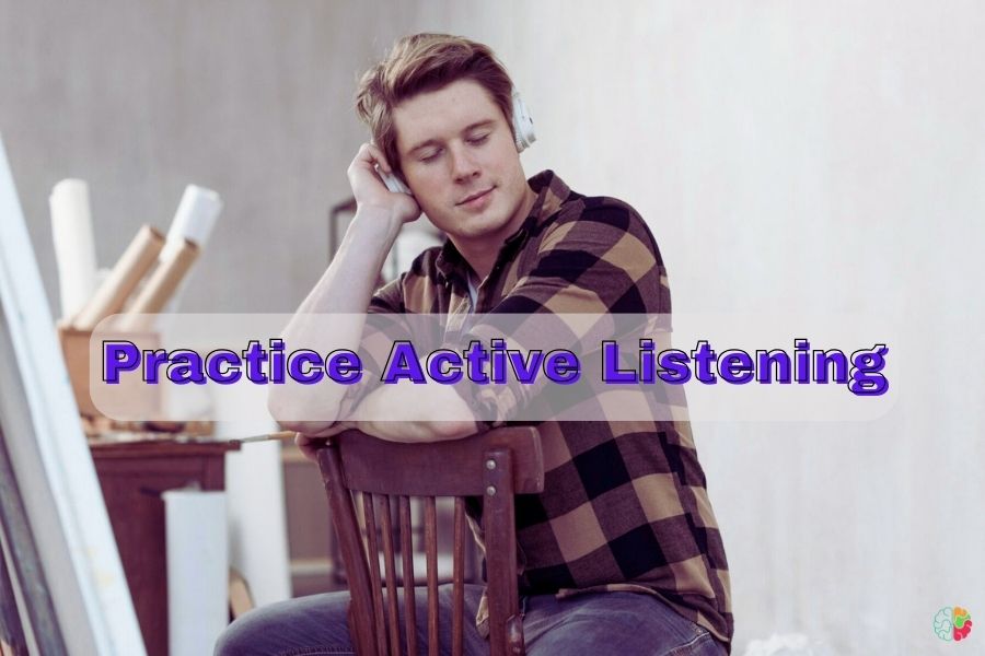 Practice Active Listening