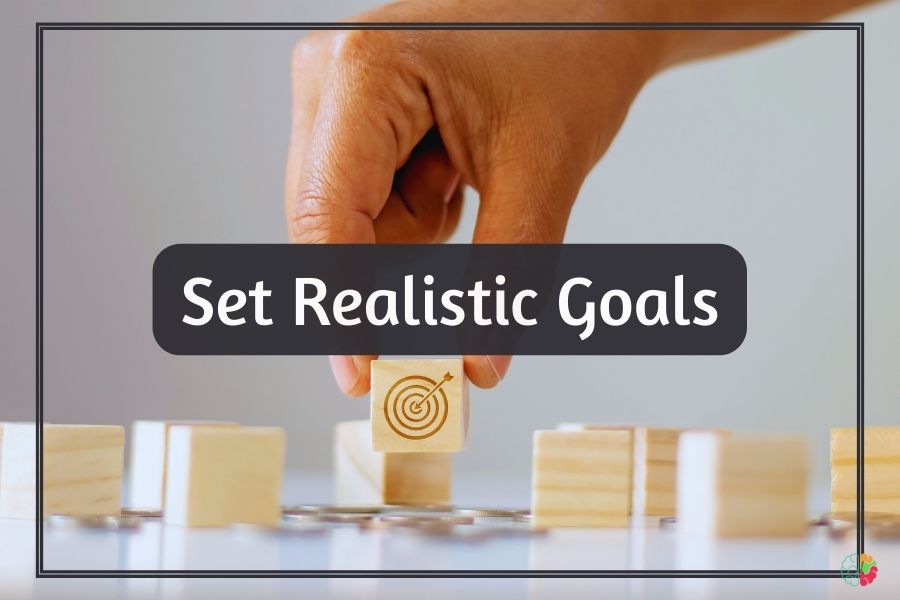 Set Realistic Goals