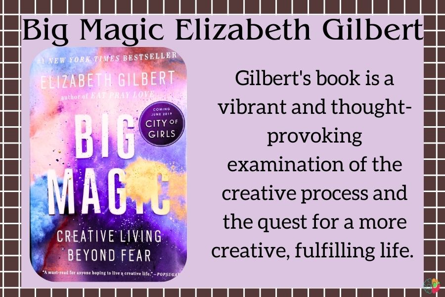 "Big Magic: Creative Living Beyond Fear" by Elizabeth Gilbert