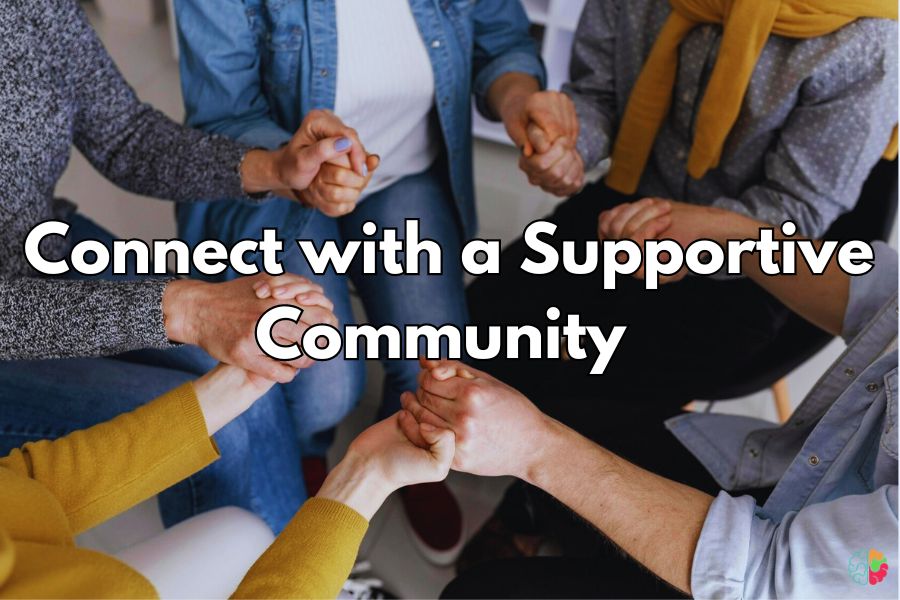 Connect with a Supportive Community