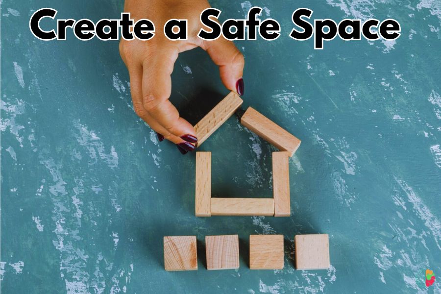 Create a Safe Space