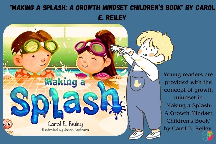 "Making a Splash: A Growth Mindset Children’s Book" by Carol E. Reiley