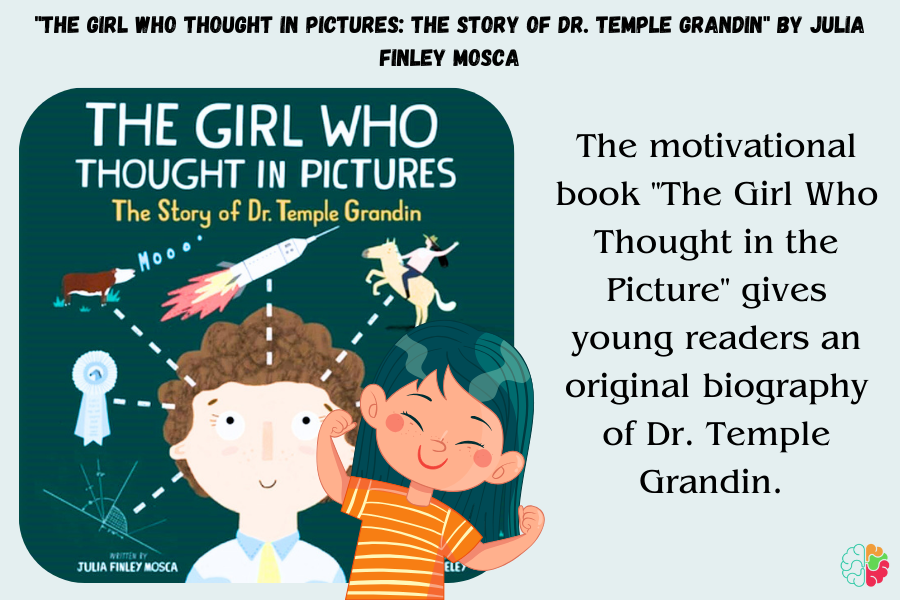 "The Girl Who Thought in Pictures: The Story of Dr. Temple Grandin" by Julia Finley Mosca