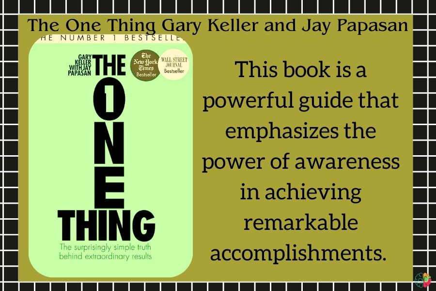 "The One Thing: The Surprisingly Simple Truth Behind Extraordinary Results" by Gary Keller and Jay Papasan