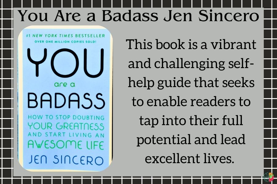 "You Are a Badass: How to Stop Doubting Your Greatness and Start Living an Awesome Life" by Jen Sincero