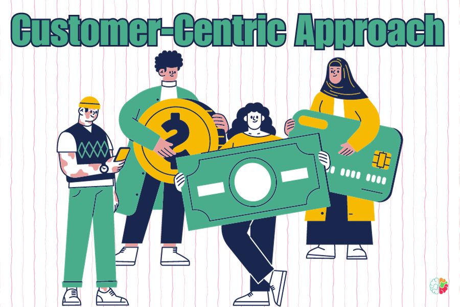 Customer-Centric Approach