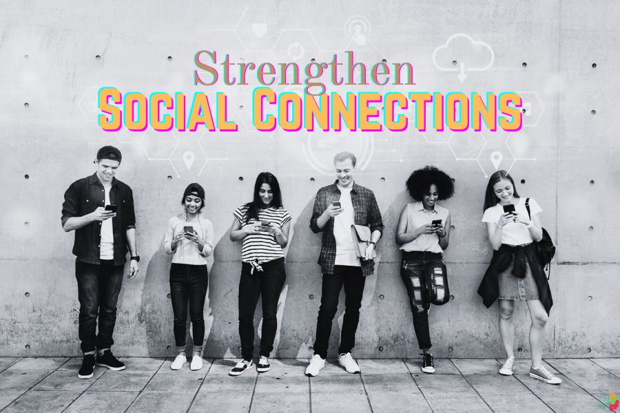 Strengthen Social Connections