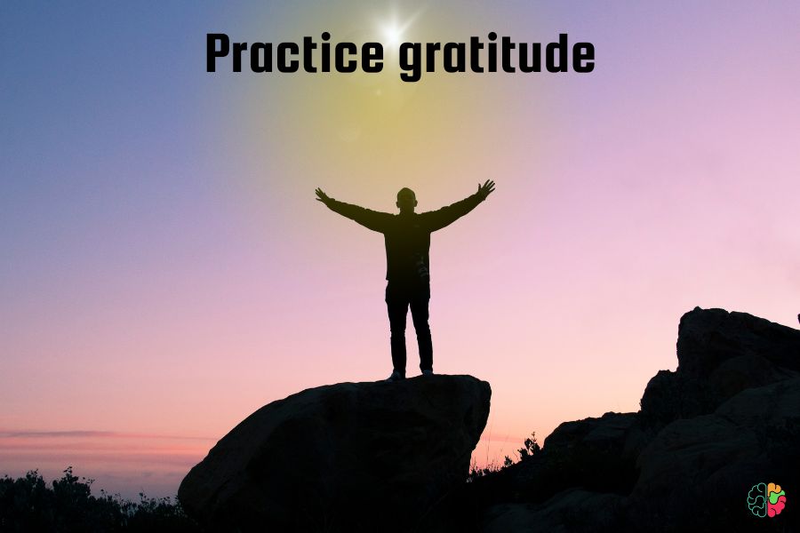 Practice gratitude