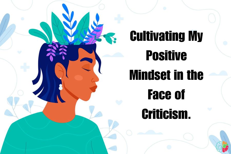 Cultivating My Positive Mindset in the Face of Criticism