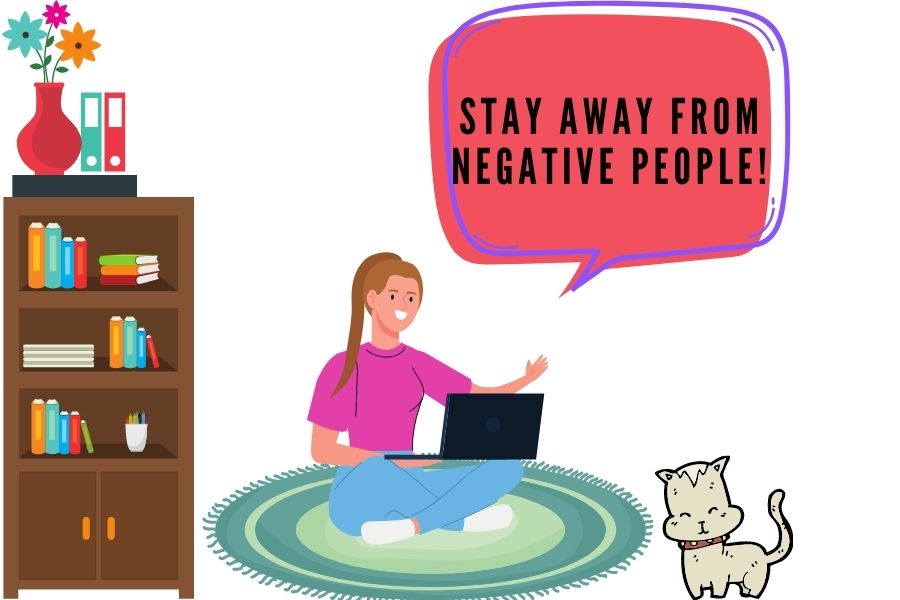 Stay away from negative people