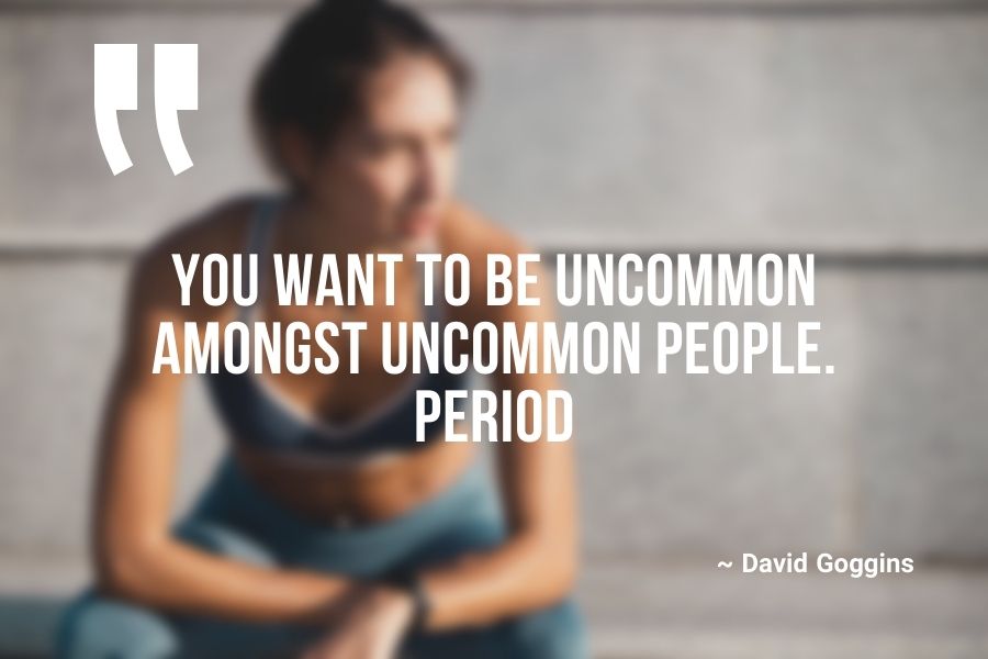 You want to be uncommon amongst uncommon people. Period