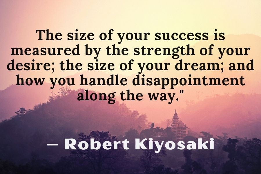 Robert Kiyosaki Quote about size of your success