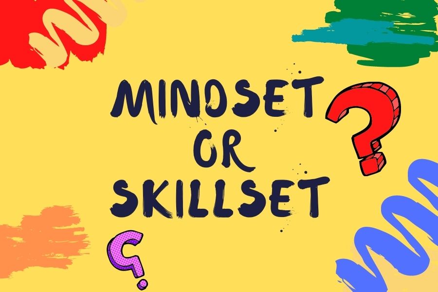 Mindset or skillset 