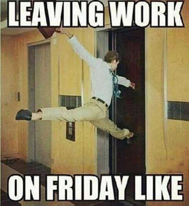 Leaving on Friday and work meme