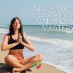 Self-Control is Strength. Calmness Is Mastery.