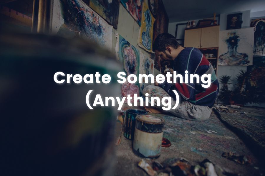  Create Something (Anything)
